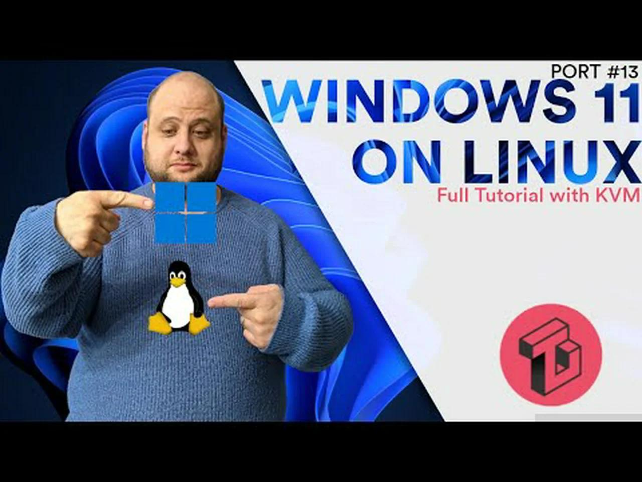 Port 13 installing windows 11 on linux full tutorial kvm 