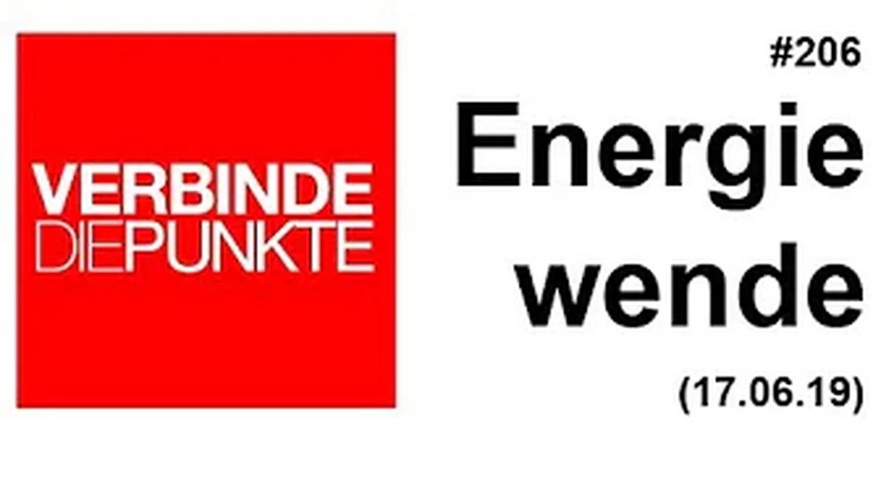 Verbinde die Punkte #206: Energiewende (17.06.2019)