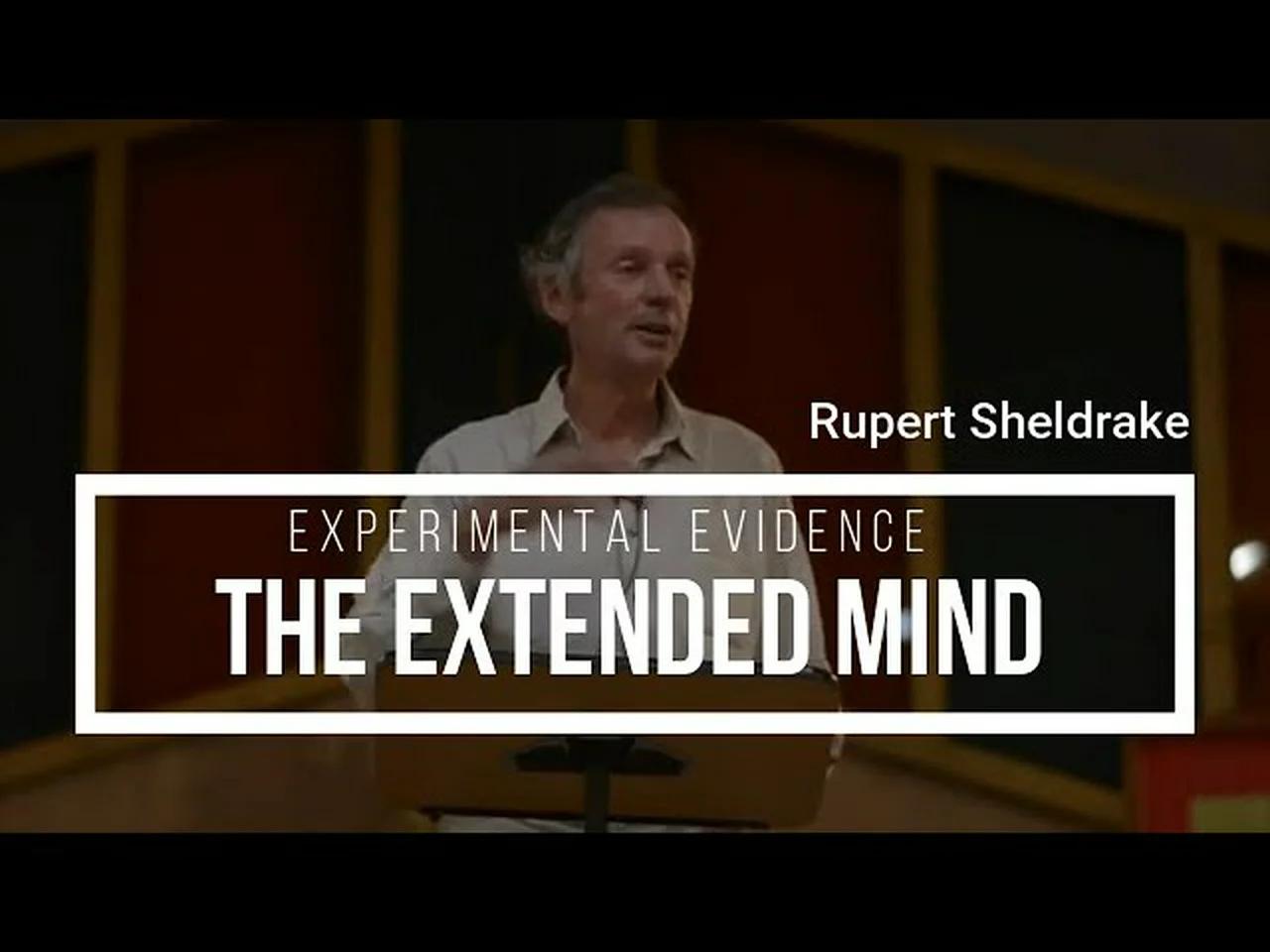 Best Rupert Sheldrake Lecture - The Extended Mind - Experimental Evidence