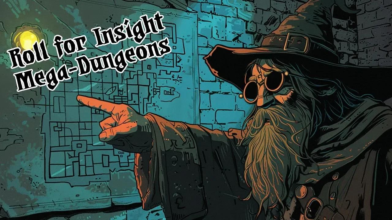 #TTRPG - Roll for Insight - Mega-Dungeons