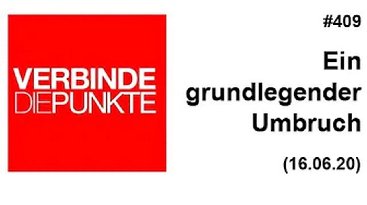 Verbinde die Punkte #409: Ein grundlegender Umbruch (16.06.2020)