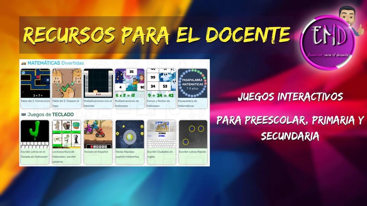 Juegos INTERACTIVOS EDUCATIVOS para PREESCOLAR, PRIMARIA Y SECUNDARIA