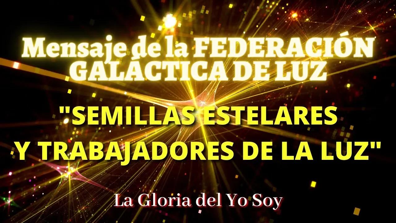 SEMILLAS ESTELARES Y TRABAJADORES DE LUZ Mensaje de la FEDERACIÓN ...