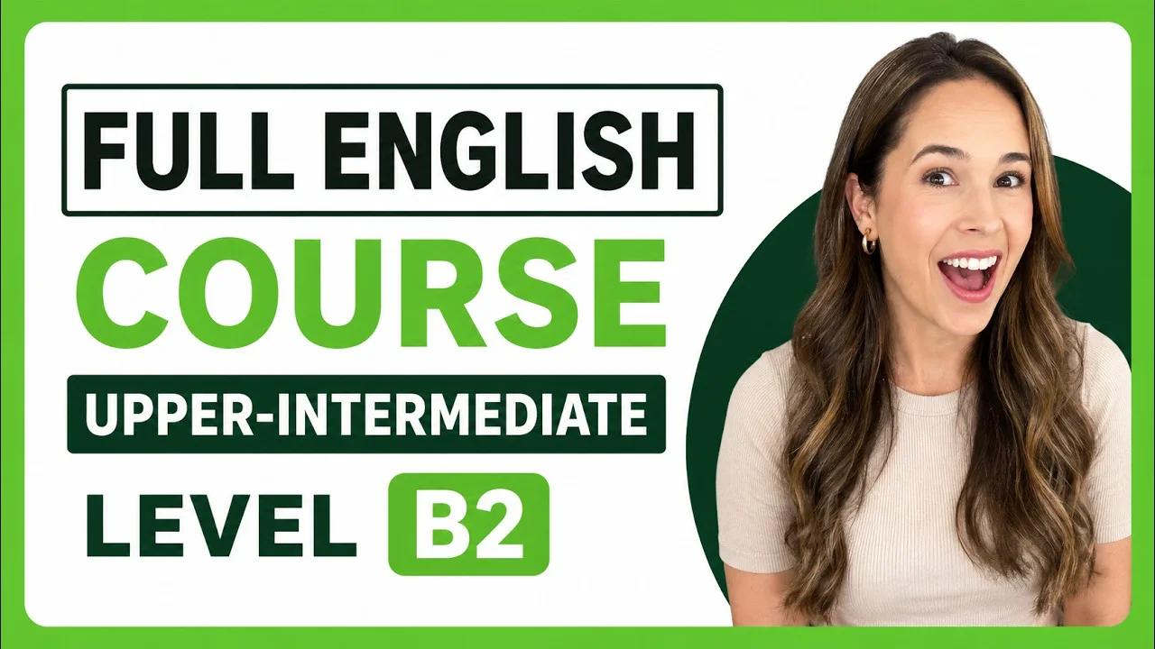 Learn English B2: Complete Upper-Intermediate Course