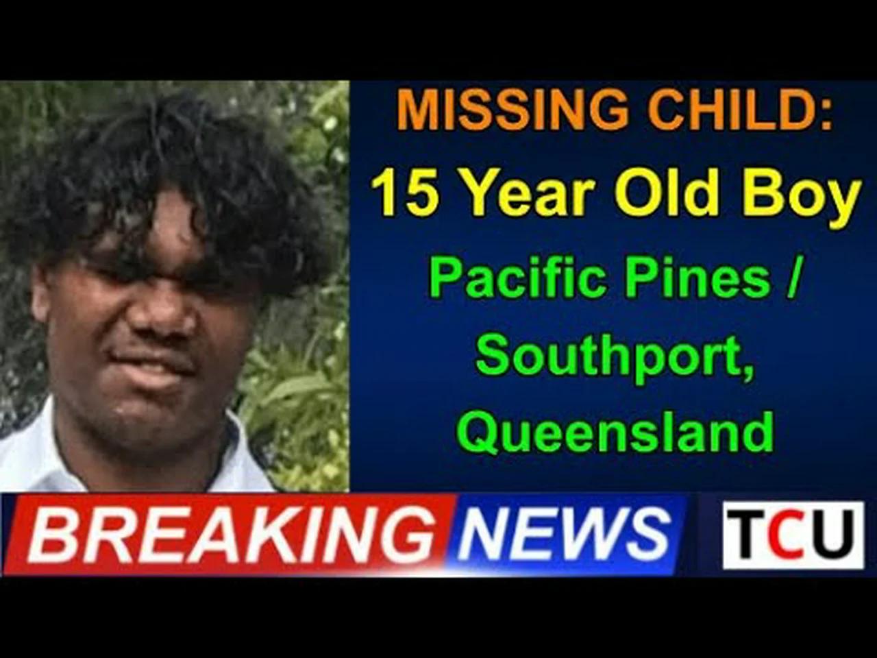 MISSING CHILD: 15 Year Old Boy, Pacific Pines / Southport, Queensland