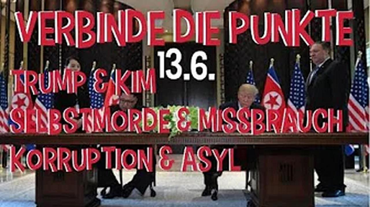 (Verbinde die Punkte) 13_6 Trump & Kim, Selbstmorde & Missbrauch, Korruption & Asyl