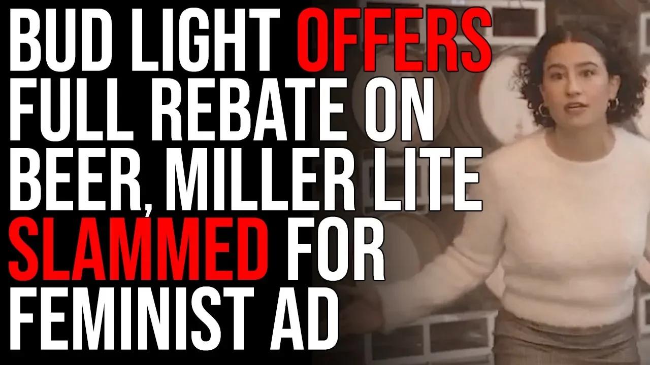 Bud Light Offers FULL REBATE On Beer Miller Lite SLAMMED For Feminist 