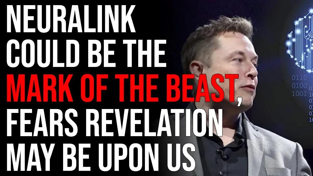 Neuralink could be the mark of the beast fears revelation may be upon us