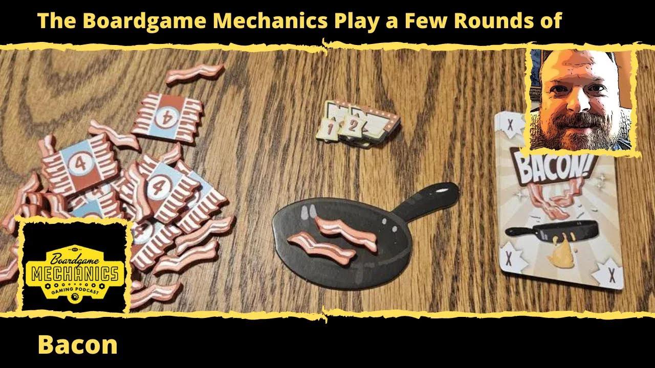 The Boardgame Mechanics Play A Few Rounds Of Bacon