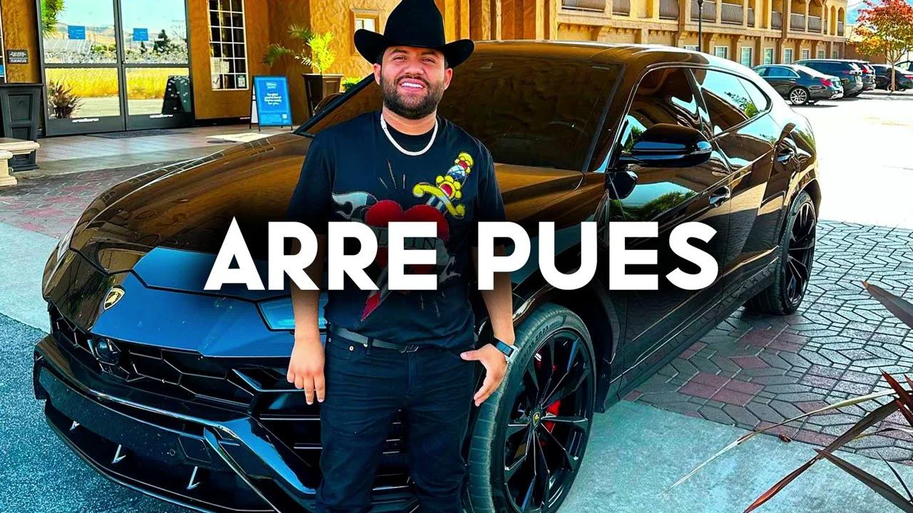 Arre Pues - Luis R Conriquez, Gerardo Ortíz (Corridos 2024)