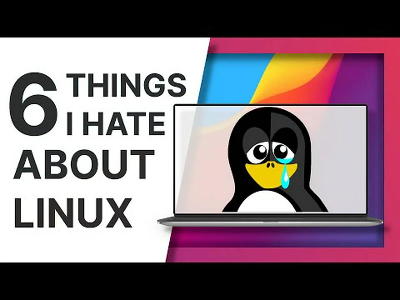 6 things i hate about using linux