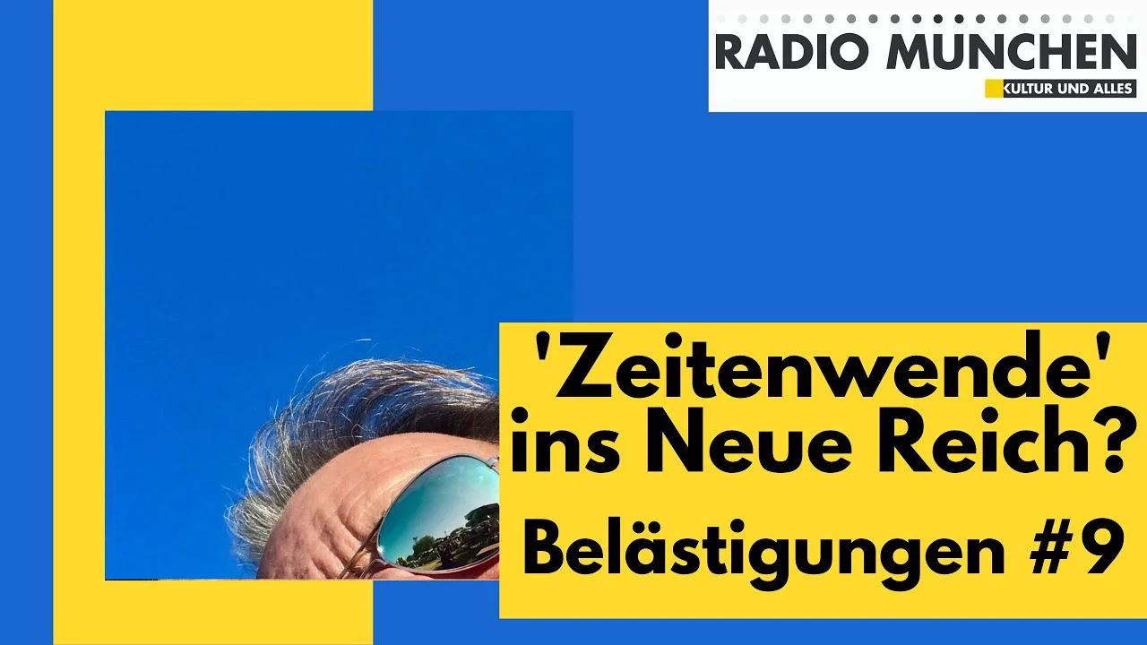 Belästigungen #9 - 'Zeitenwende' Ins Neue Reich?