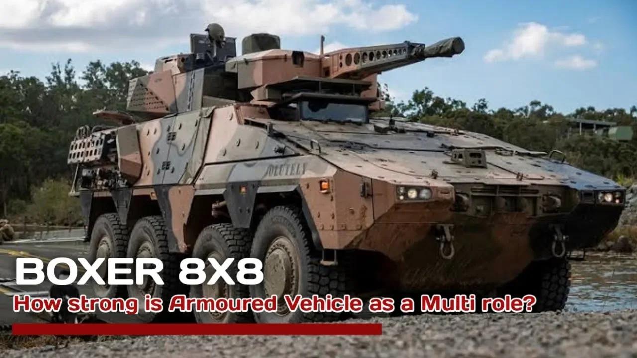 Boxer Multi Role 8x8: How Strong is Armoured Vehicle as a Multi role?