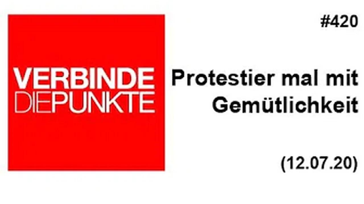 Verbinde die Punkte #420: Protestier mal mit Gemütlichkeit (12.07.2020)