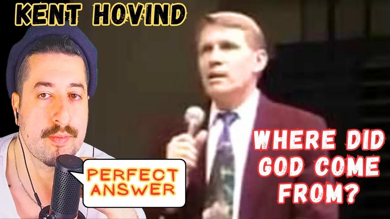 Where did god come from kent hovind reaction