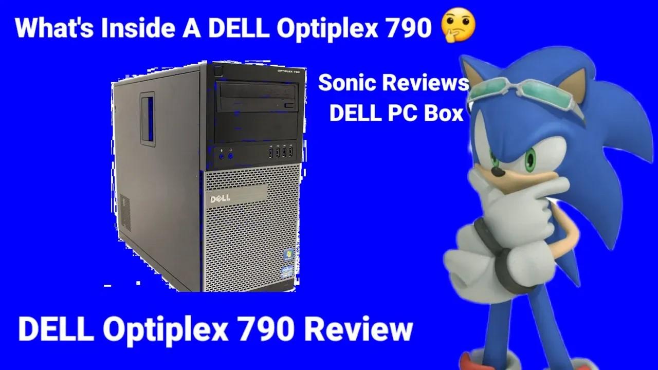 Sonic Hedgehog Reviews DELL Optiplex 790 & Peek Inside PC Box (Review ...