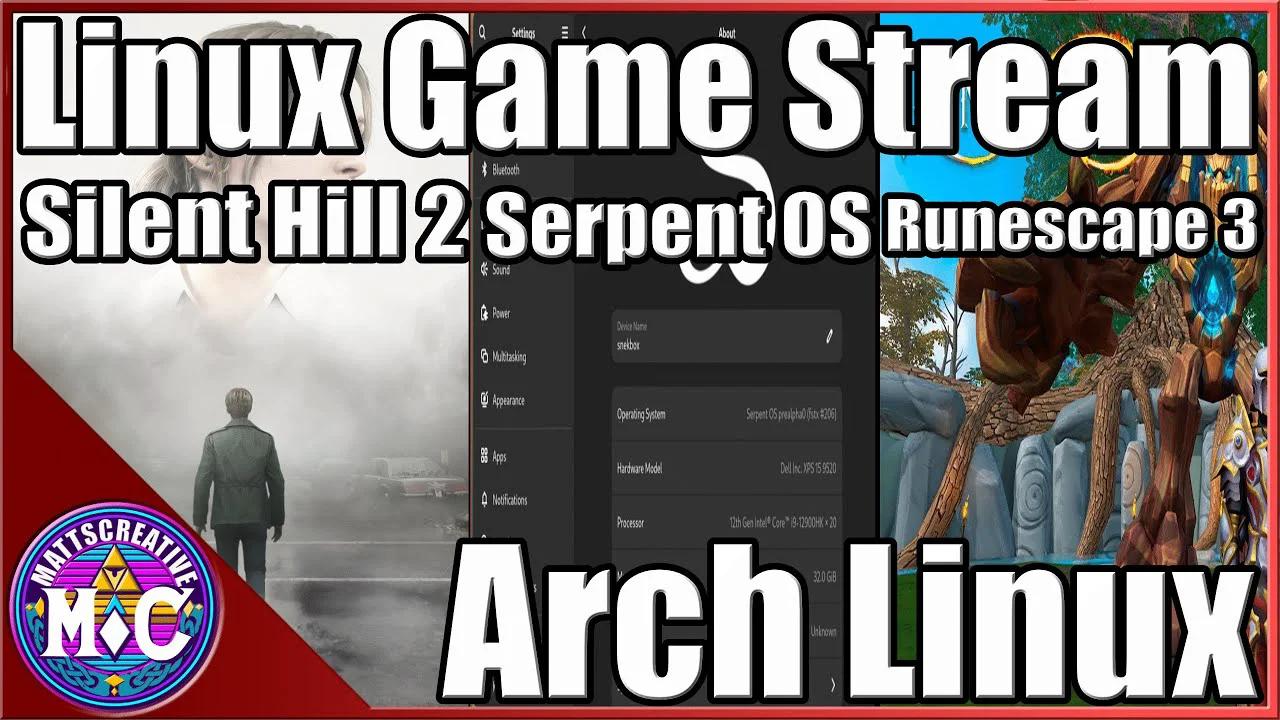 Linux Game Stream | Silent Hill 2 Remake | Serpent OS Test | Runescape ...