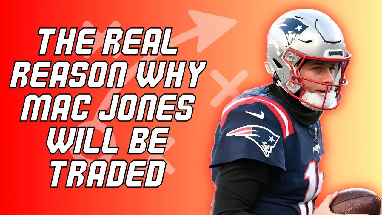 The Real Reason the Patriots Will Trade Mac Jones