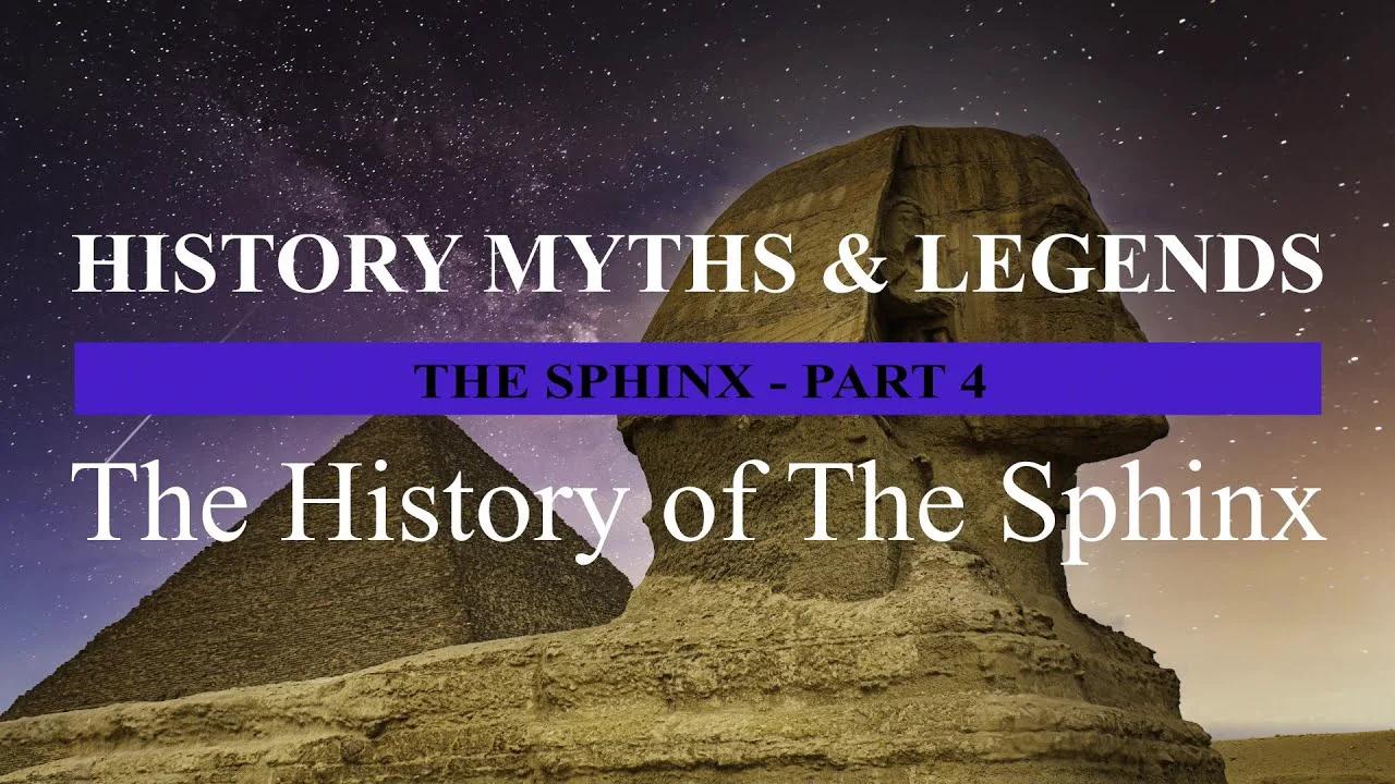 The Sphinx - Part 4 - The History of The Sphinx