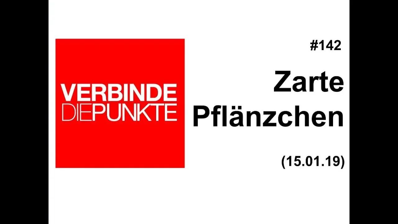 Verbinde die Punkte #142: Zarte Pflänzchen (15.01.2019)