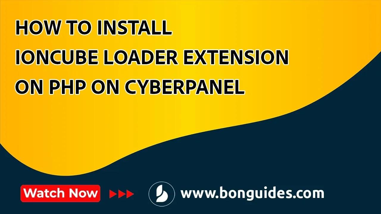 How to Install ioncube Loader Extension on PHP on CyberPanel