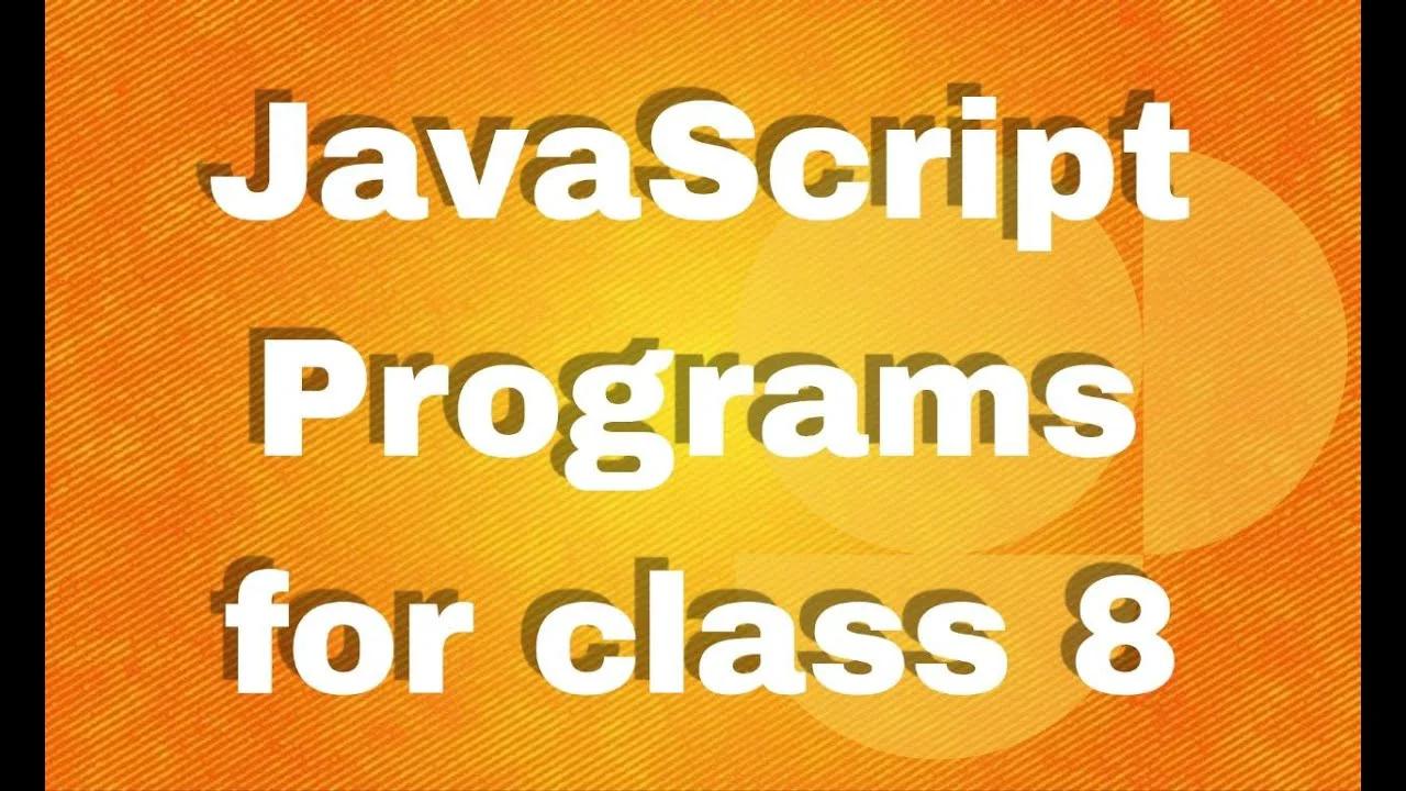 Important JavaScript Program for Class 8 Computer Science