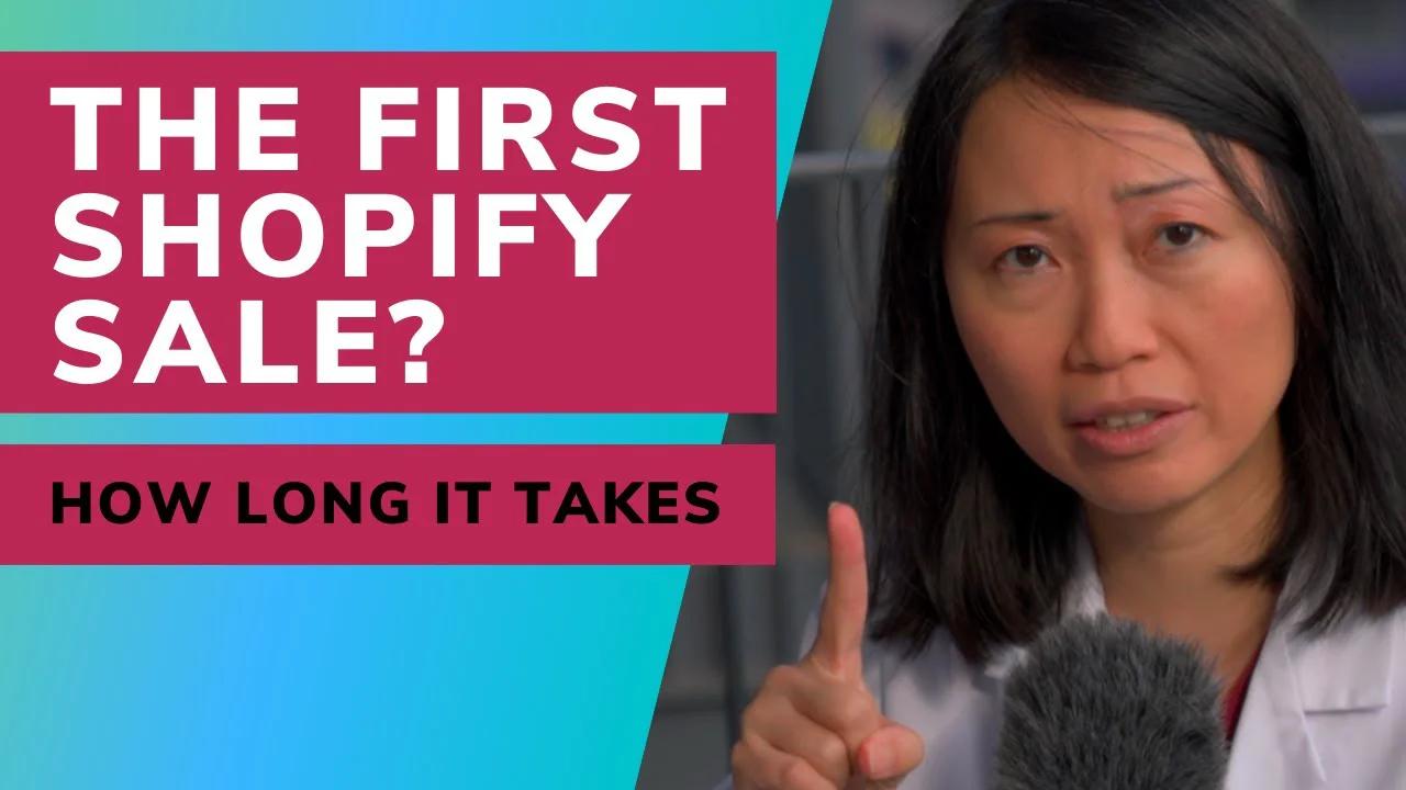 How long does it take to make the first Shopify sale? Clarice Lin