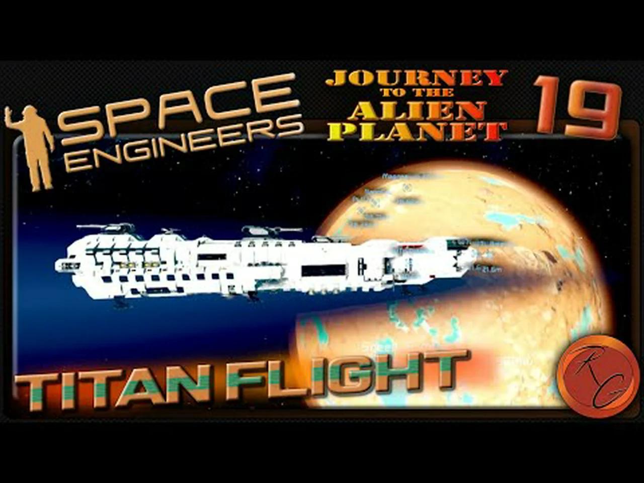 Journey to the Alien Planet Ep. 19 - Titan Test Flight! - Space Engineers