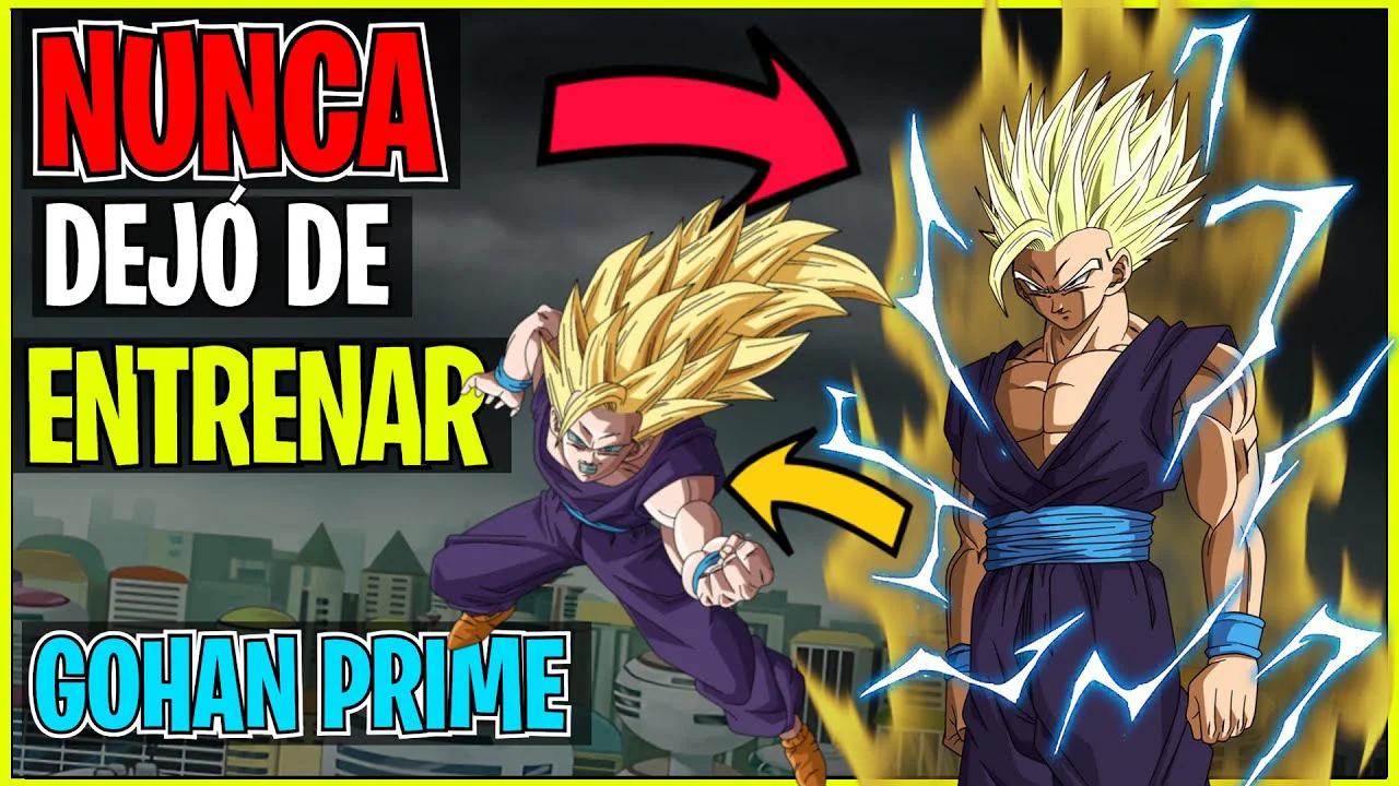 EL GOHAN QUE NUNCA DEJÓ DE ENTRENAR || GOHAN PRIME: La VERSION MAS ...