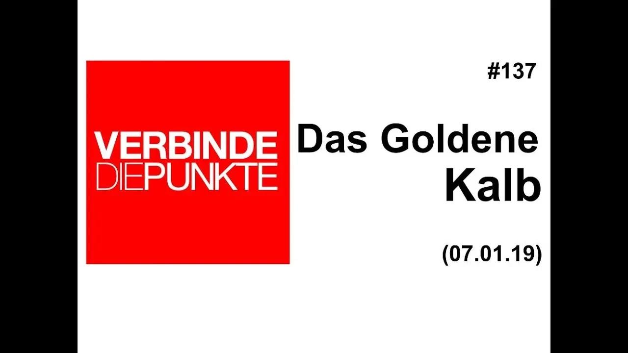 Verbinde die Punkte #137: Das Goldene Kalb (07.01.2019)