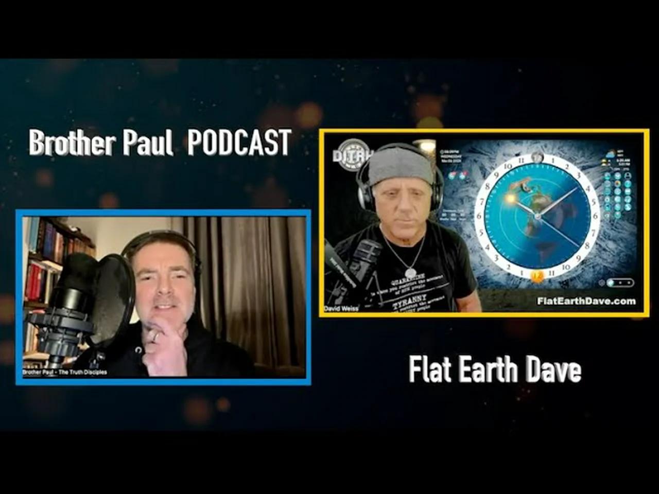 Brother Paul PODCAST with Flat Earth Dave
