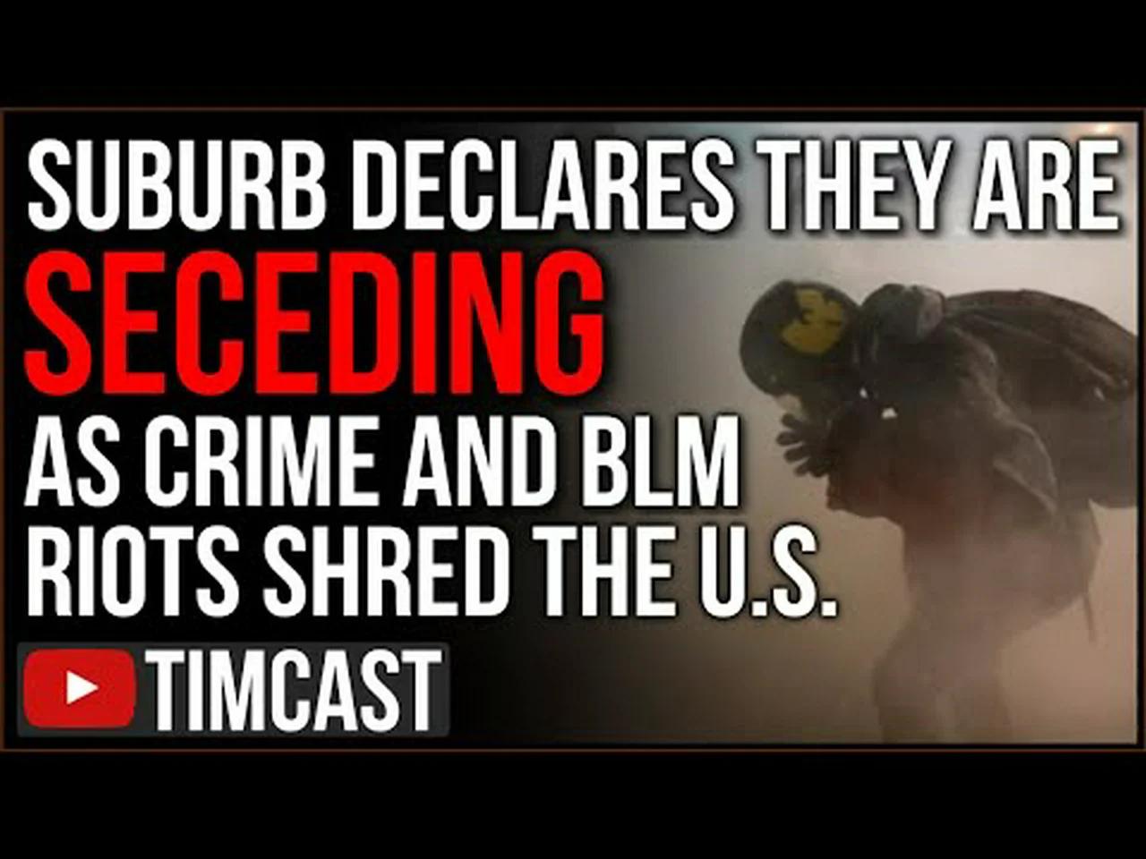 Suburb Declares Its SECEDING Due To Crime As BLM Riots Make Police Quit ...