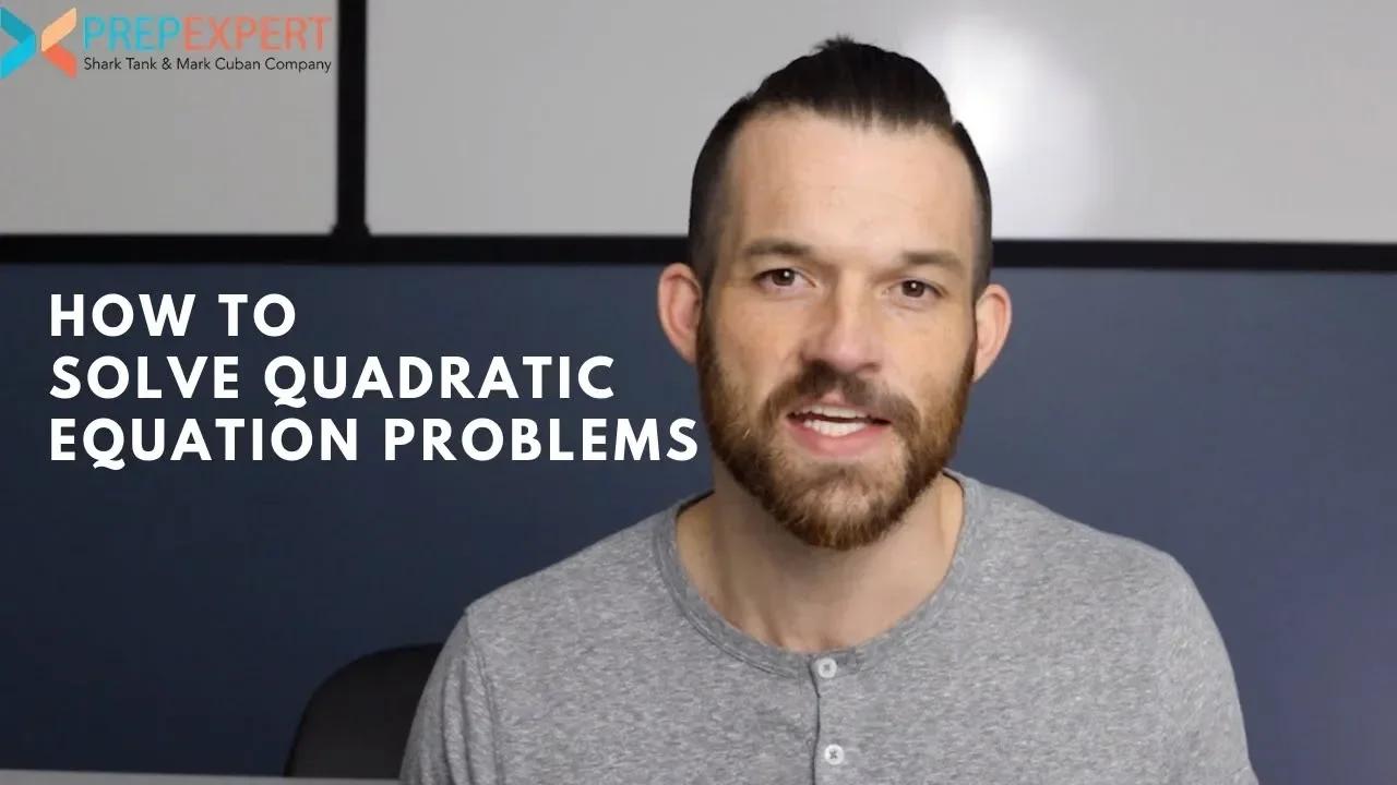 How To Solve Quadratic Equation Problems | Math Tips For The SAT & ACT ...