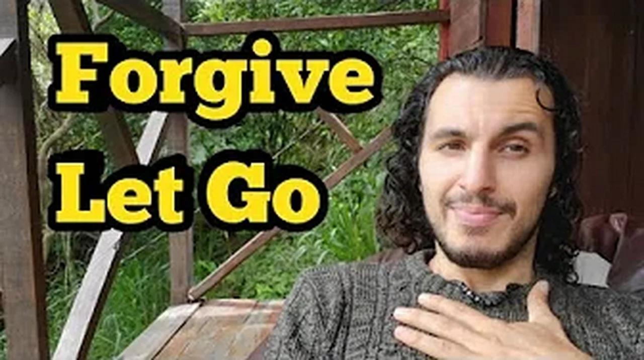 HOW TO FORGIVE AND LET GO | Law of Attraction | Positive Thinking ...