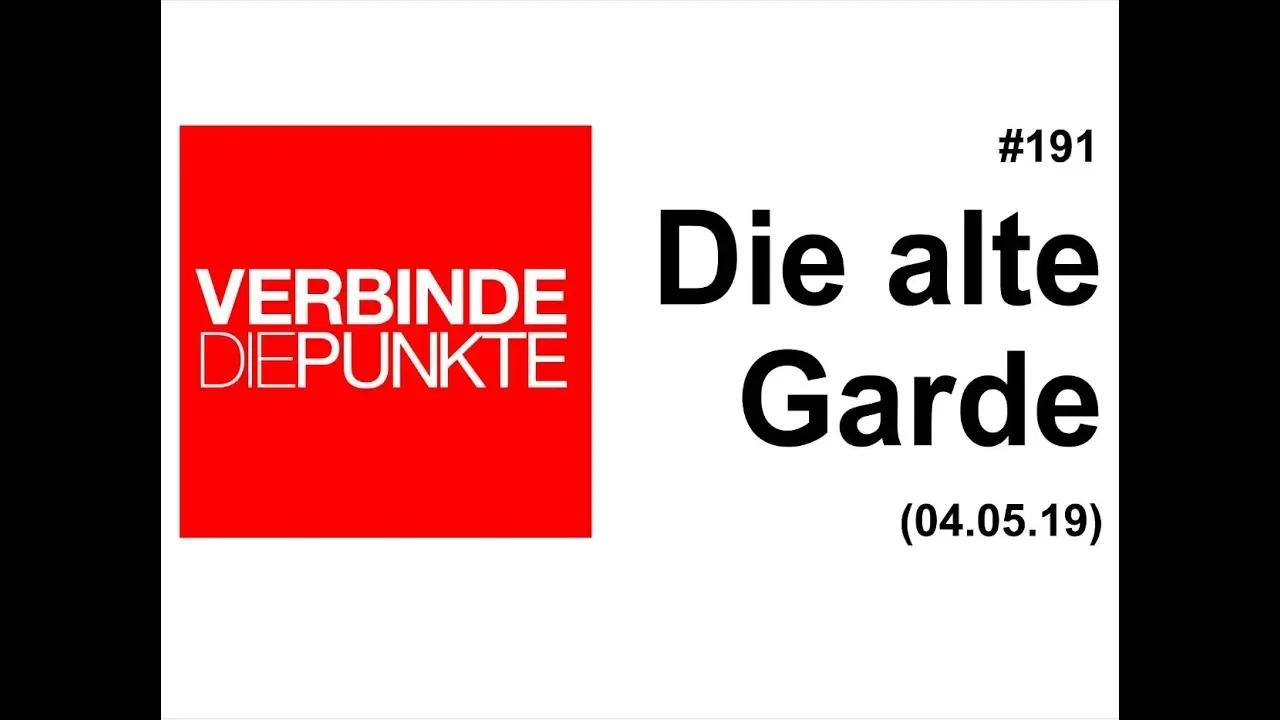 Verbinde die Punkte #191: Die alte Garde (04.05.2019)