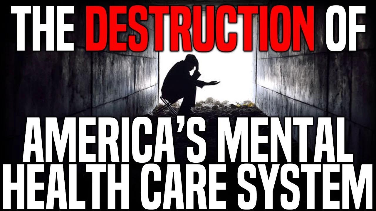 The Destruction Of America's Mental Health Care System