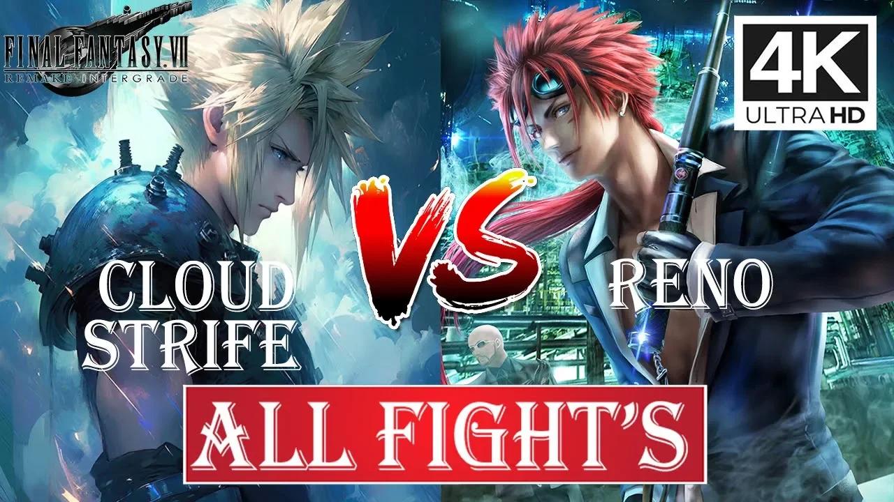 FINAL FANTASY VII REMAKE INTERGRADE - CLOUD VS RENO (ALL FIGHT'S) ️4K ...
