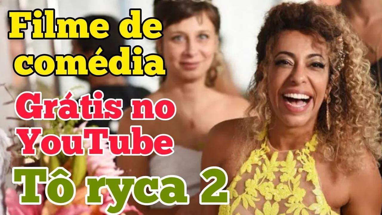 TÔ RICA 2 dica de filme gratis completo no youtube filme de comédia ...