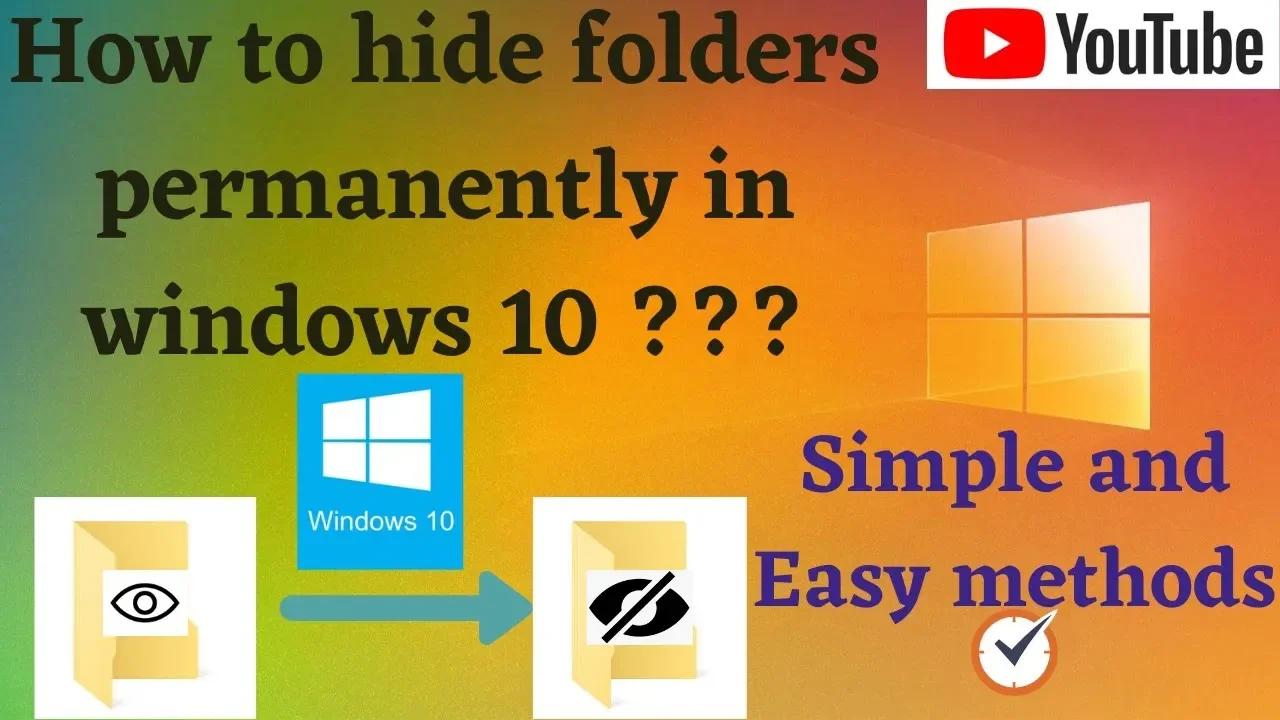 HOW TO HIDE A FOLDER PERMANENTLY IN WINDOWS 10
