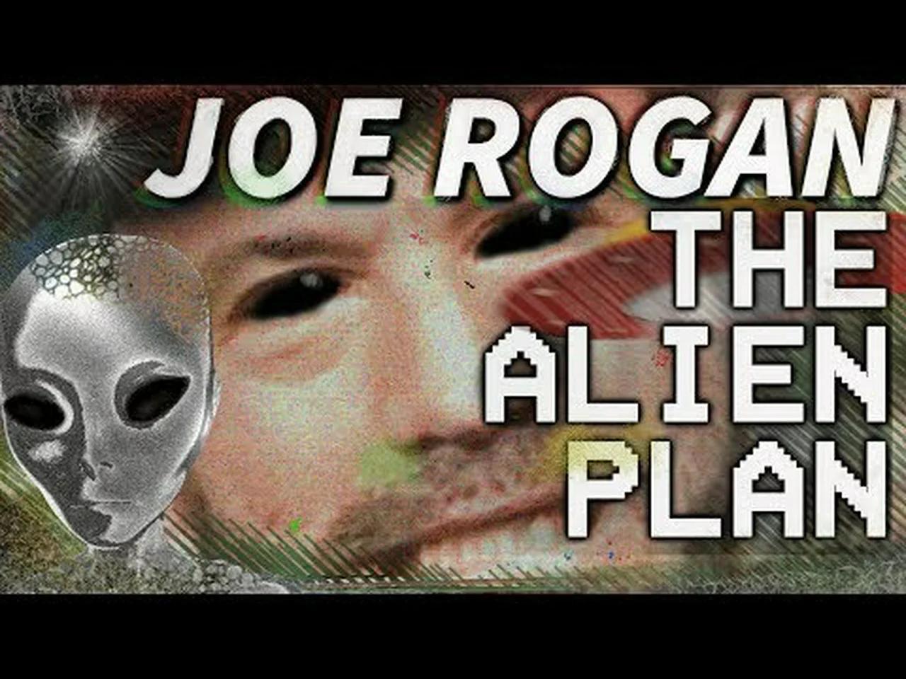 Joe Rogan - The Alien Plan - Hardcore Alien Conspiracy
