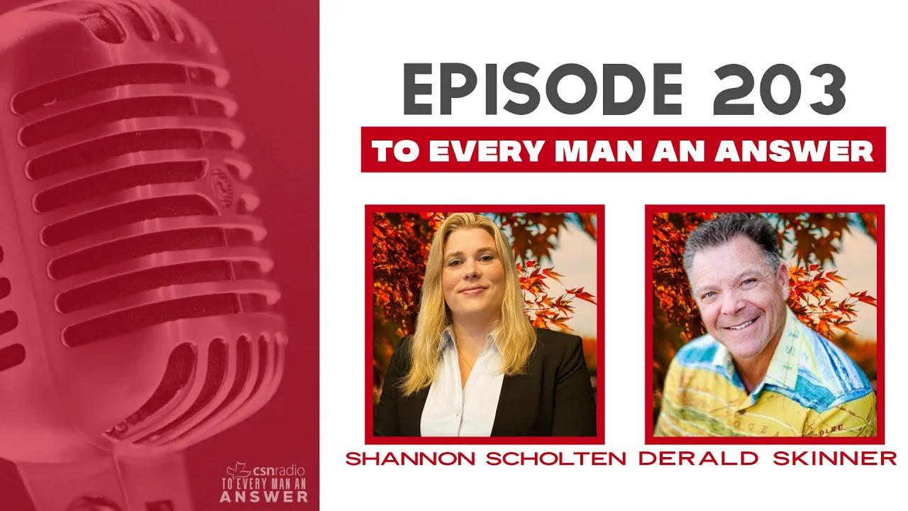 Episode 203 - Derald Skinner and Shannon Scholten on To Every Man An Answer