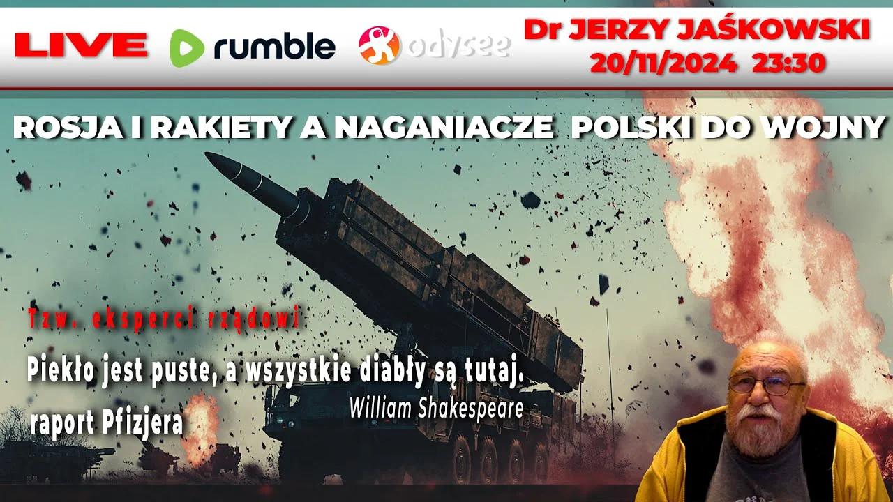 🔴 20/11/24 | LIVE 23:30 CEST Dr JERZY JAŚKOWSKI-ROSJA I RAKIETY A ...