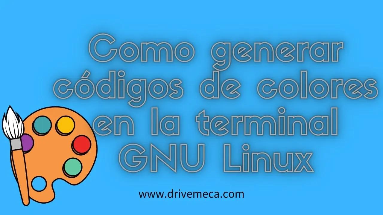 Como generar códigos de colores en la terminal GNU Linux