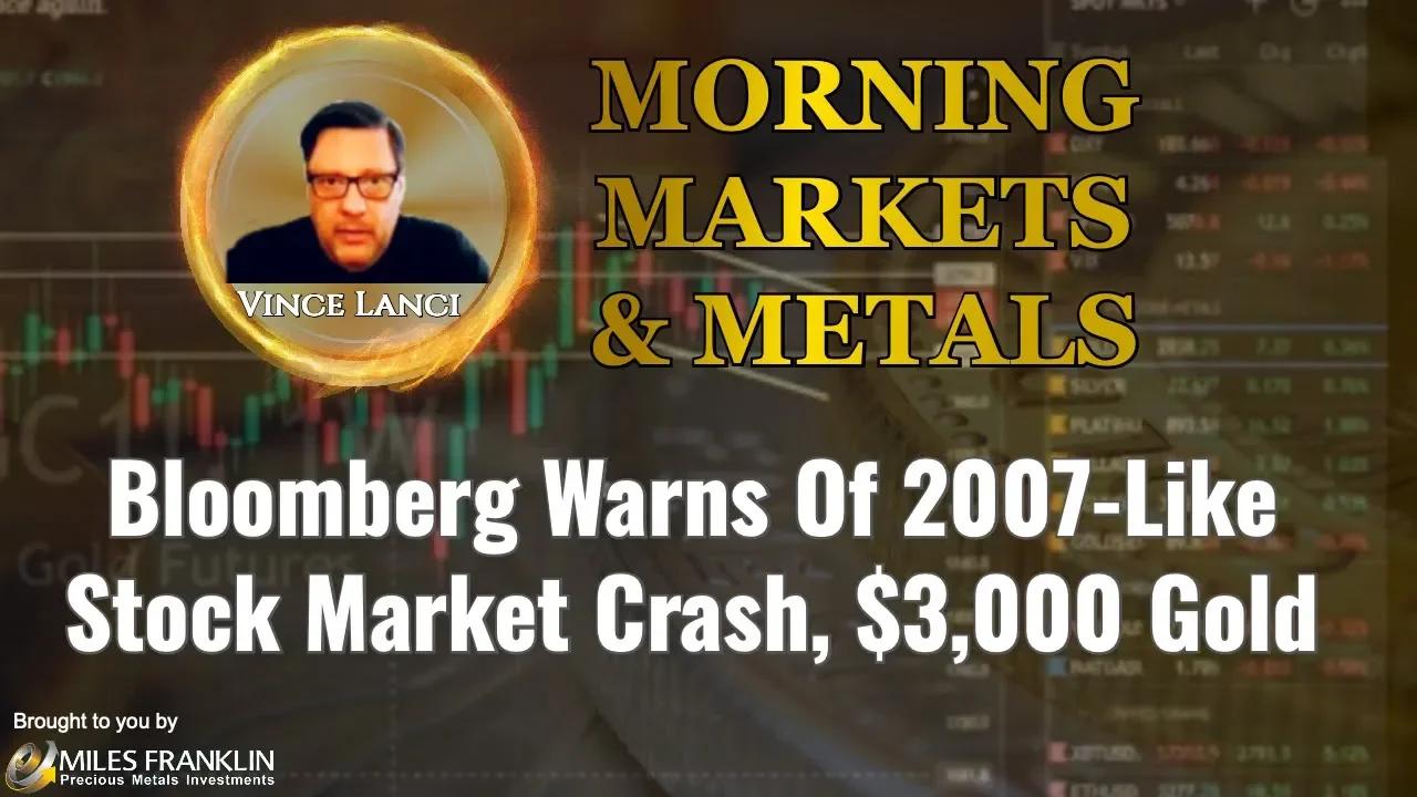 Vince Lanci: 'Bloomberg Warns Of 2007-Like Stock Market Crash, $3,000 Gold'