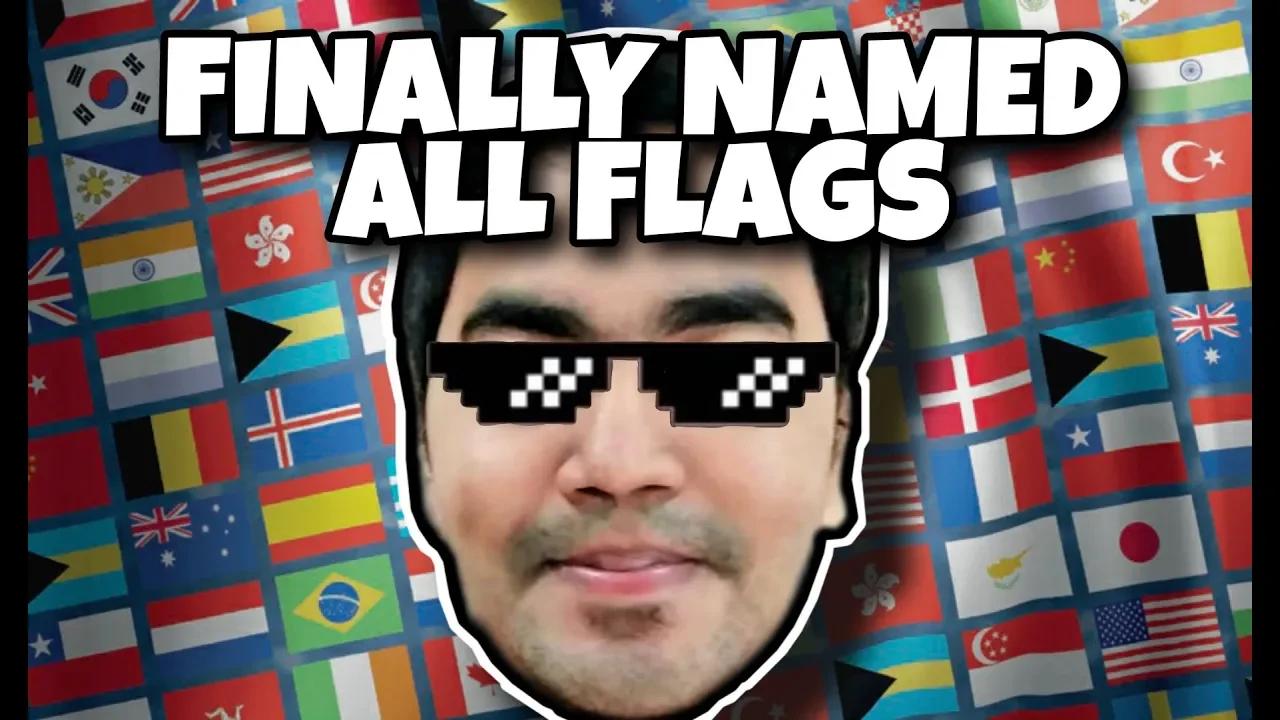 Naming ALL Flags of the World!