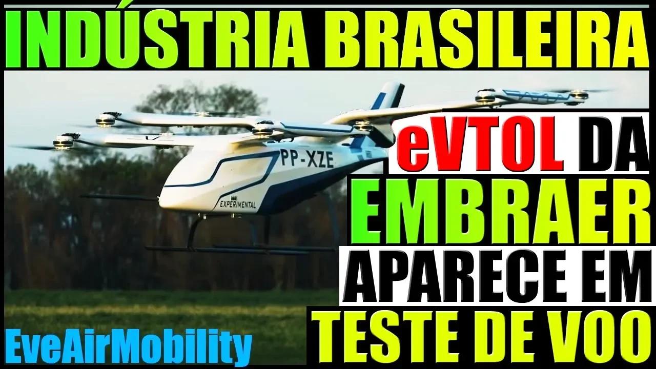 EMBRAER - eVTOL aparece em teste de voo | Indústria Brasileira ...