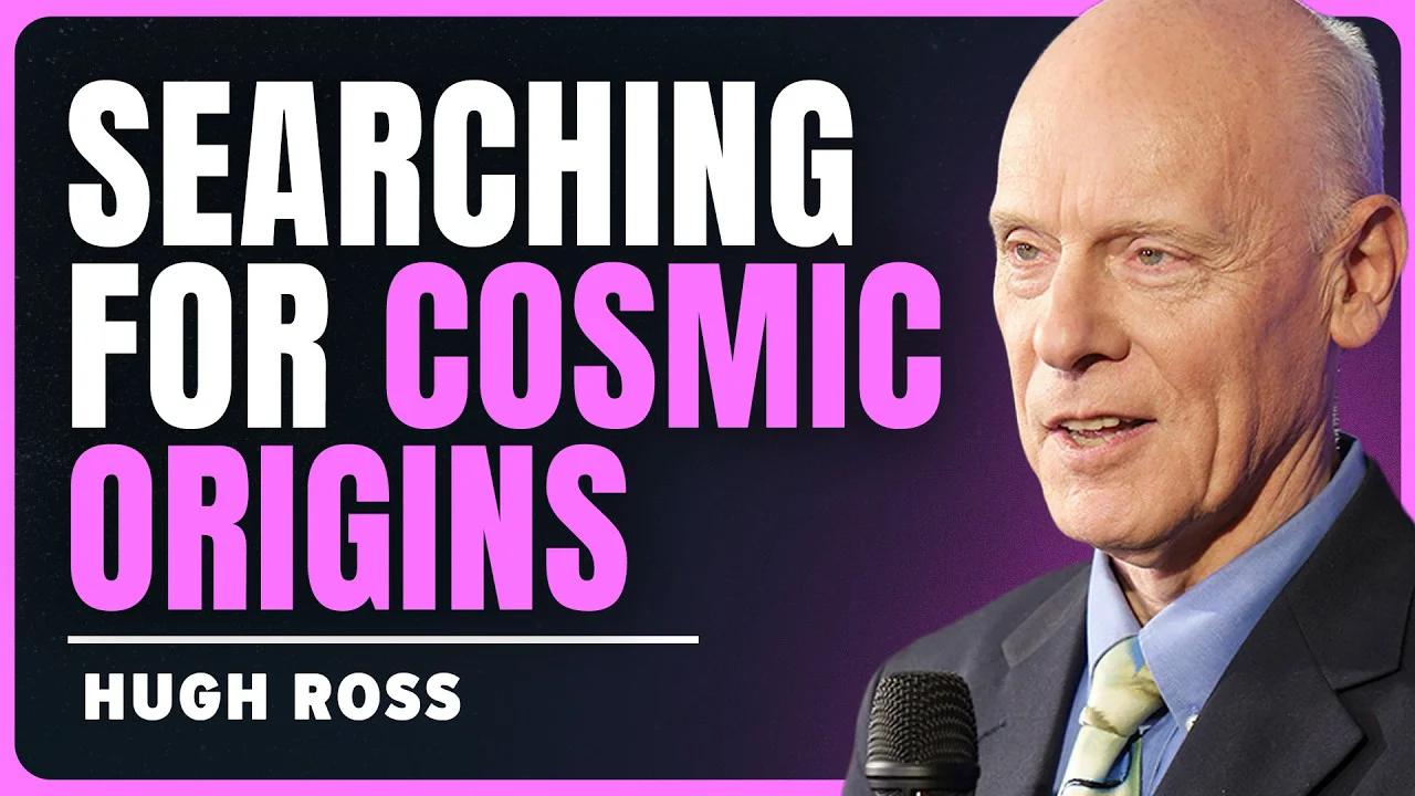 Exploring the secrets of the infant universe with hugh ross reasons to
