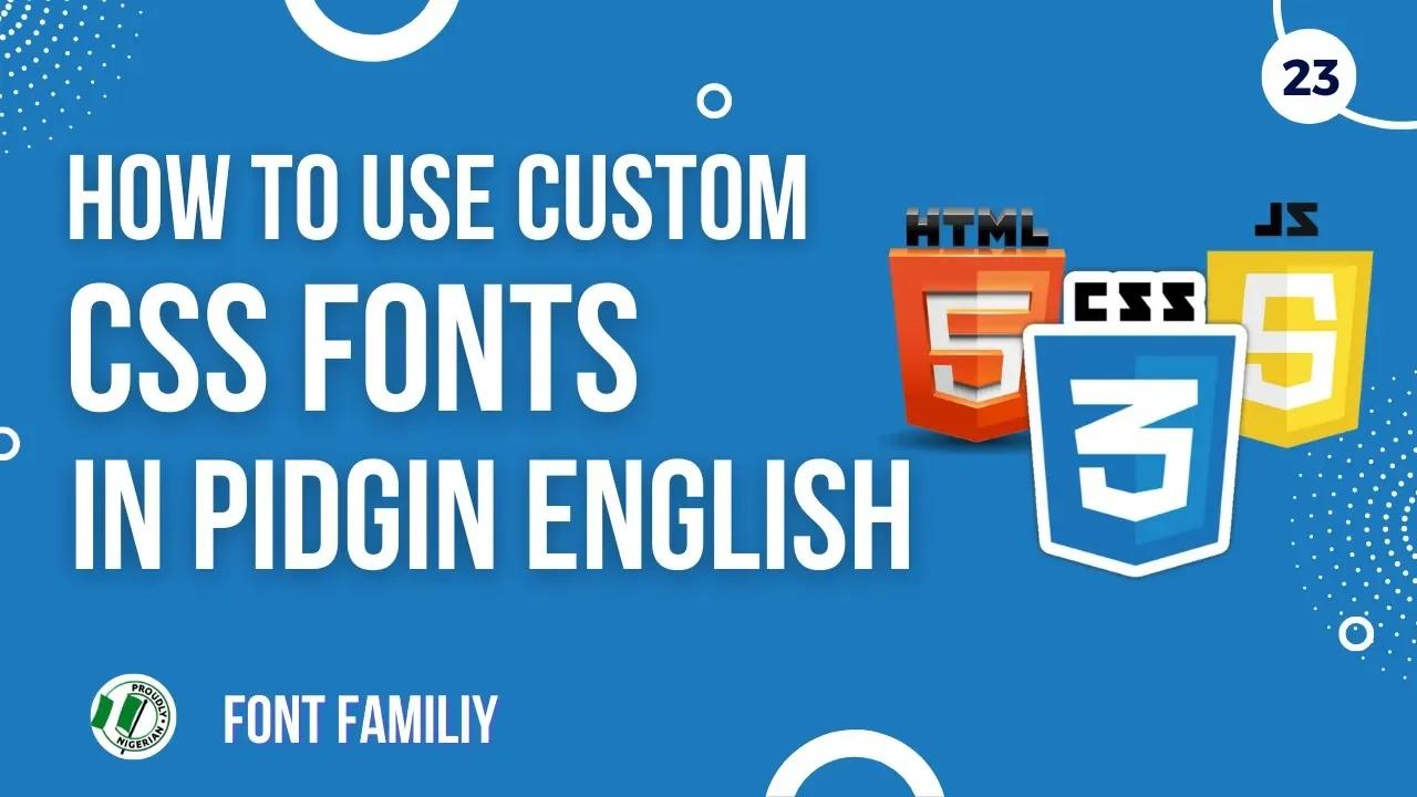 Know How To Add Custom Fonts With Html Css In Pigin English