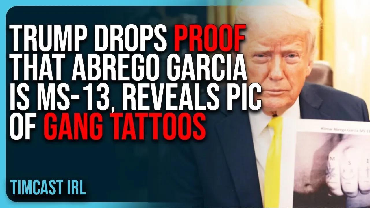 Trump Drops PROOF That Abrego Garcia Is MS-13, Reveals Picture of GANG ...