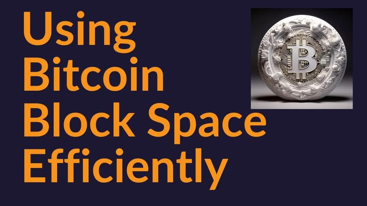 Using Bitcoin Block Space More Efficiently